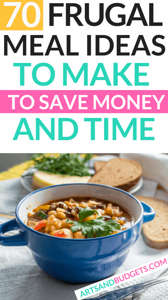 70 Frugal Meal Ideas For A Tight Budget - Arts and Budgets